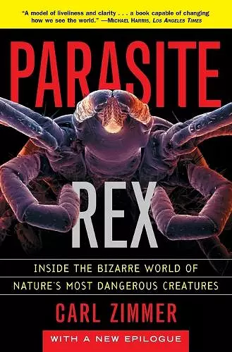 Parasite Rex (with a New Epilogue): Inside the Bizarre World of Nature'sMost Dangerous Creatures cover