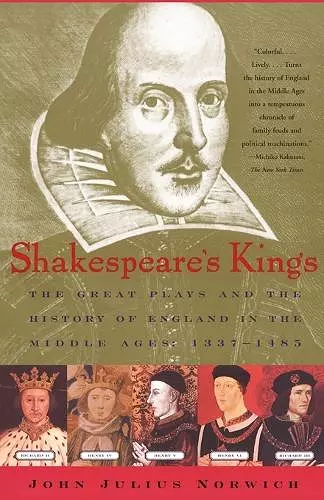 Shakespeare's Kings: The Great Plays and the History of England in the Middle Ages 1337-1485 cover
