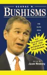 George W. Bushisms: The Slate Book of the Accidental Wit and Wisdom of Our 43rd President cover