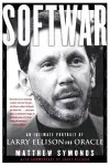 Softwar: An Intimate Portrait of Larry Ellison and Oracle cover