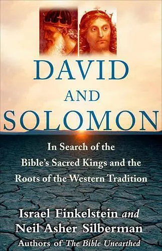 David and Solomon: In Search of the Bible's Sacred Kings and Roots of Western Tradition cover