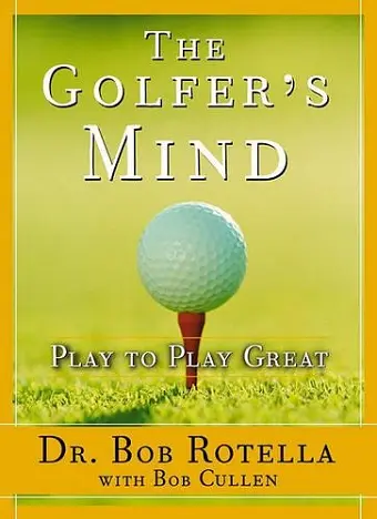 The Golfer's Mind: Play to Play Great cover