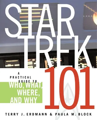 Star Trek 101: A Practical Guide to Who, What, Where, and Why cover