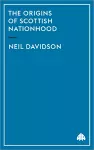 The Origins of Scottish Nationhood cover