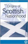 The Origins of Scottish Nationhood cover