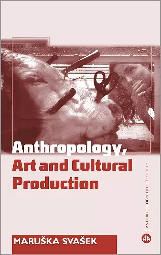 Anthropology, Art and Cultural Production cover