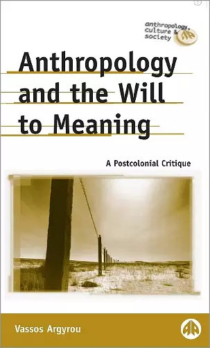 Anthropology and the Will to Meaning cover