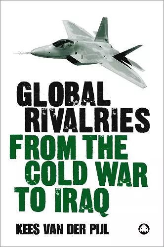 Global Rivalries From the Cold War to Iraq cover