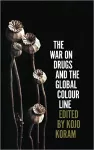 The War on Drugs and the Global Colour Line cover