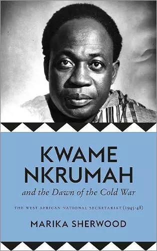 Kwame Nkrumah and the Dawn of the Cold War cover