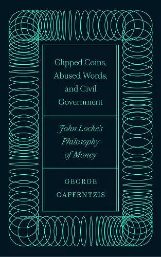 Clipped Coins, Abused Words, and Civil Government cover