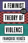 A Feminist Theory of Violence cover