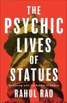 The Psychic Lives of Statues cover