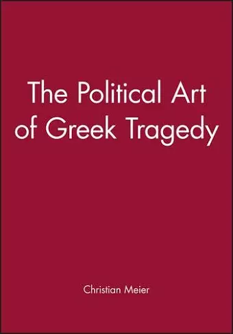 The Political Art of Greek Tragedy cover