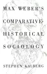 Max Weber's Comparative Historical Sociology cover