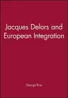 Jacques Delors and European Integration cover