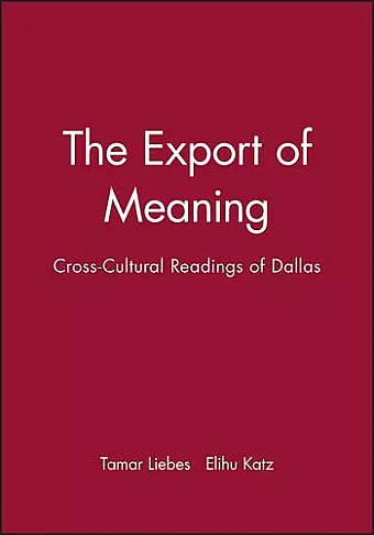 The Export of Meaning: Cross–Cultural Readings of Dallas cover