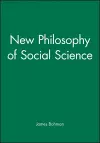 New Philosophy of Social Science cover