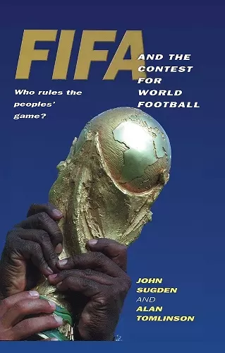 FIFA and the Contest for World Football cover