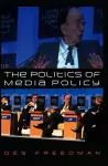 The Politics of Media Policy cover