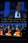 The Politics of Media Policy cover