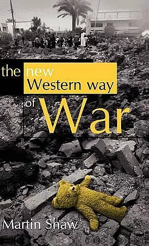 The New Western Way of War: Risk–Transfer War and its Crisis in Iraq cover