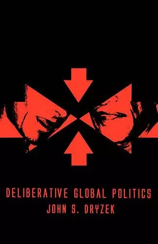 Deliberative Global Politics cover