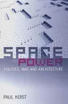 Space and Power – Politics, War and Architecture cover