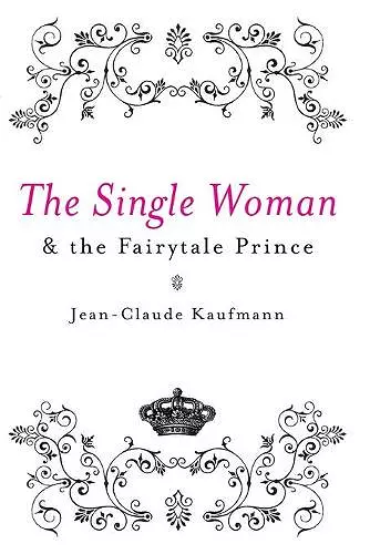 The Single Woman and the Fairytale Prince cover