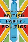 Understanding British Party Politics cover