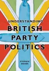 Understanding British Party Politics cover