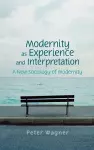 Modernity as Experience and Interpretation cover