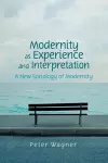 Modernity as Experience and Interpretation cover