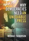 Why Democracies Need an Unlovable Press cover
