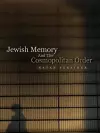 Jewish Memory And the Cosmopolitan Order cover