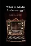 What is Media Archaeology? cover