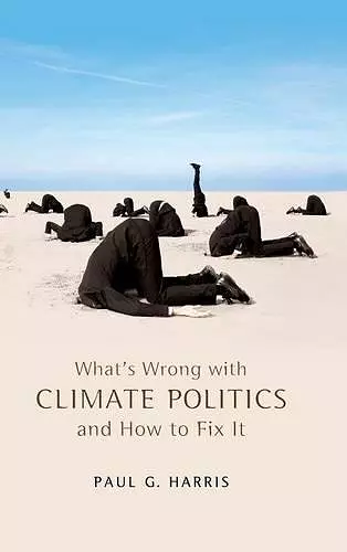 What's Wrong with Climate Politics and How to Fix It cover