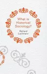 What is Historical Sociology? cover