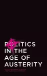 Politics in the Age of Austerity cover
