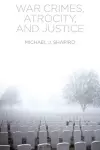 War Crimes, Atrocity and Justice cover