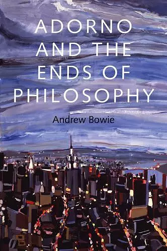 Adorno and the Ends of Philosophy cover