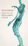 Exits to the Posthuman Future cover