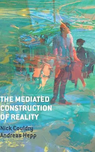 The Mediated Construction of Reality cover