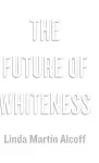The Future of Whiteness cover