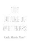 The Future of Whiteness cover