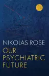 Our Psychiatric Future cover