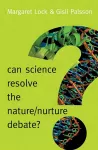 Can Science Resolve the Nature / Nurture Debate? cover