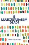 Is Multiculturalism Dead? cover