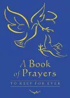 A Book of Prayers to Keep for Ever cover