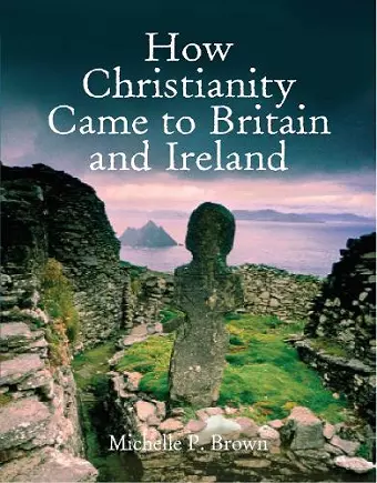 How Christianity Came To Britain and Ireland cover